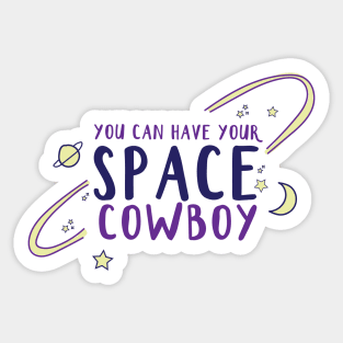 You Can Have Your Space Cowboy Sticker